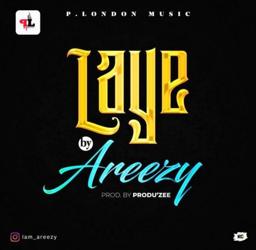 [Music] Areezy – Laye